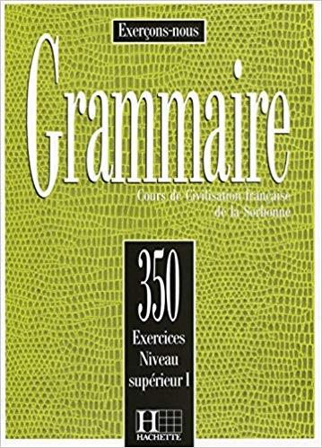 GRAMMAIRE. PACK. Cours de civilisation française de la Sorbonne, 350 exercices, niveau supérieur 1 corrigés